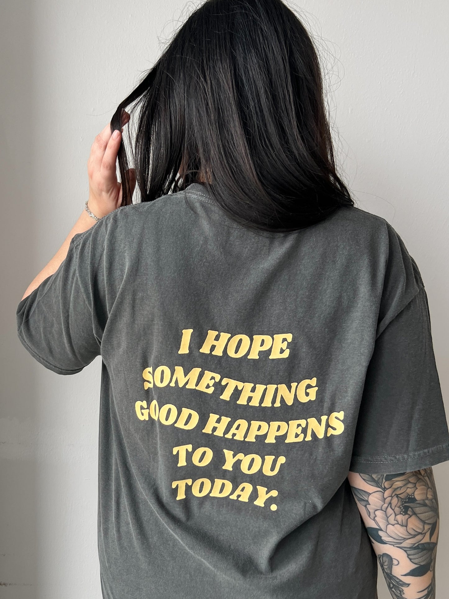 I Hope Something Good Happens to you Today TShirt