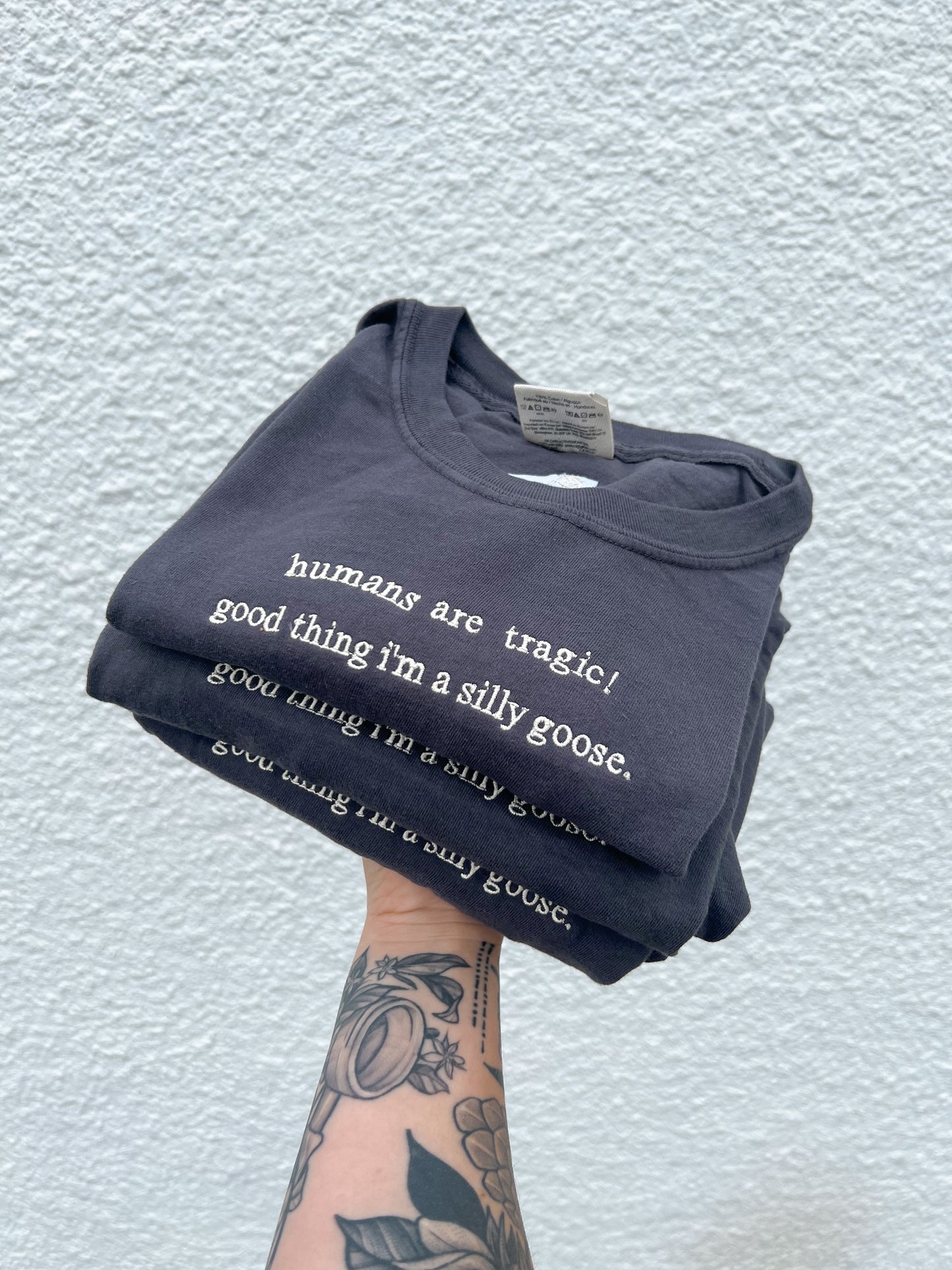 Humans are Tragic, Good Thing I'm a Silly Goose Embroidered TShirt