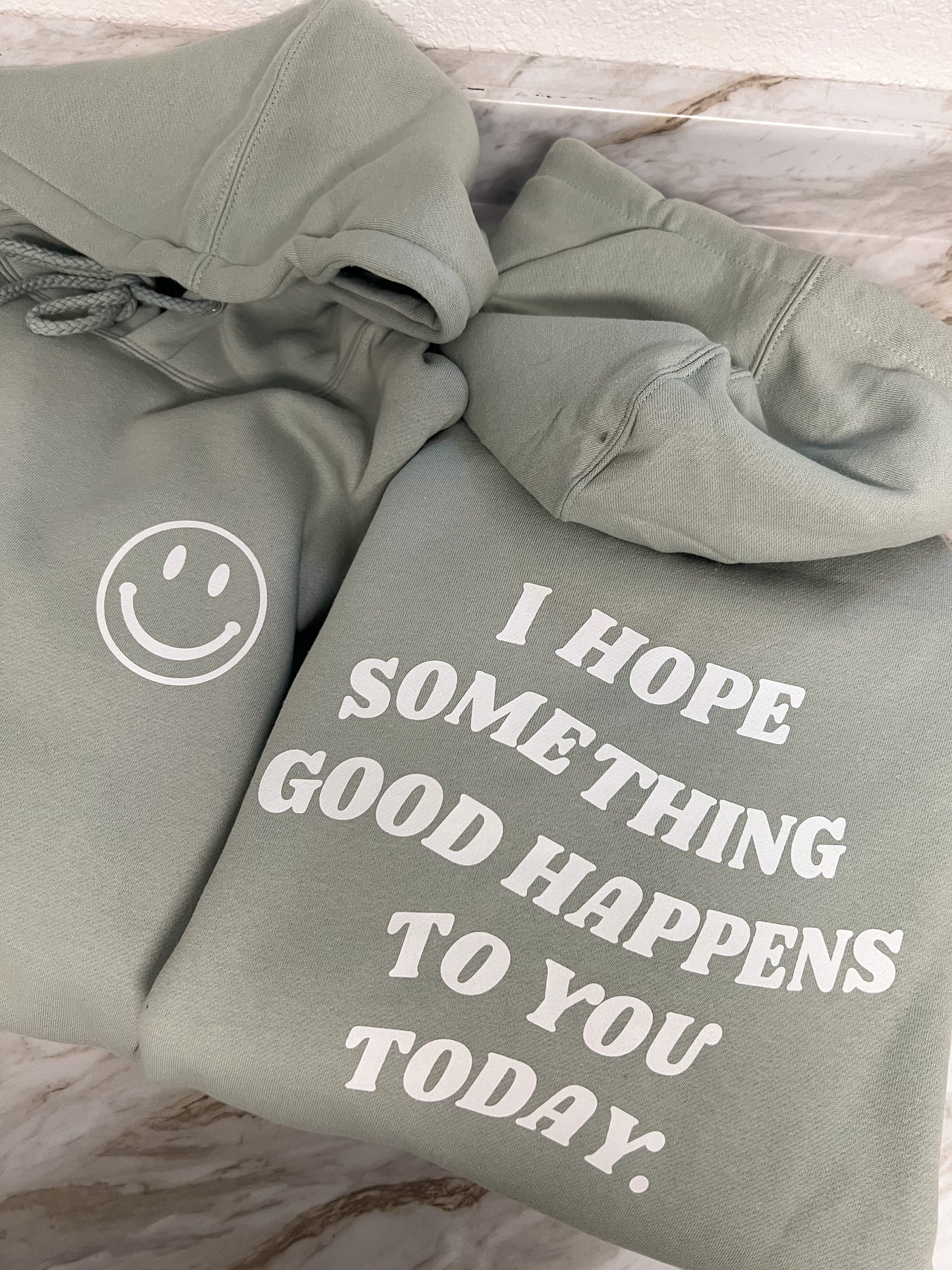 I Hope Something Good Happens to you Today THICK Hooded Sweatshirt
