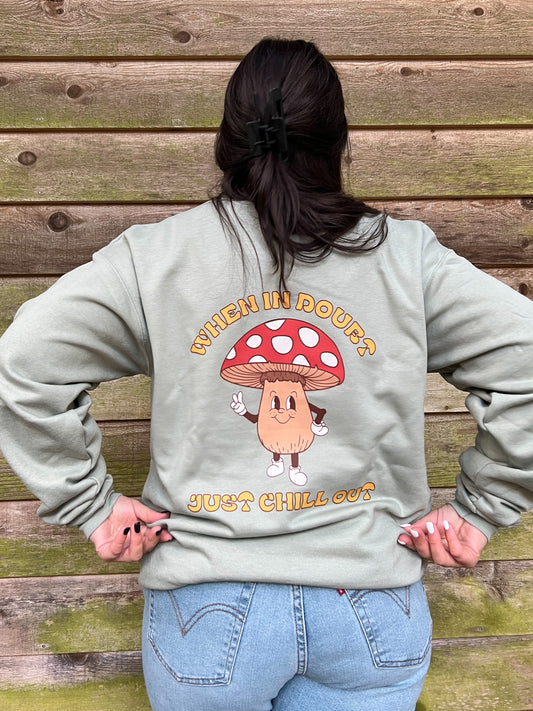 When in Doubt, Just Chill Out Mushroom Crewneck Sweatshirt