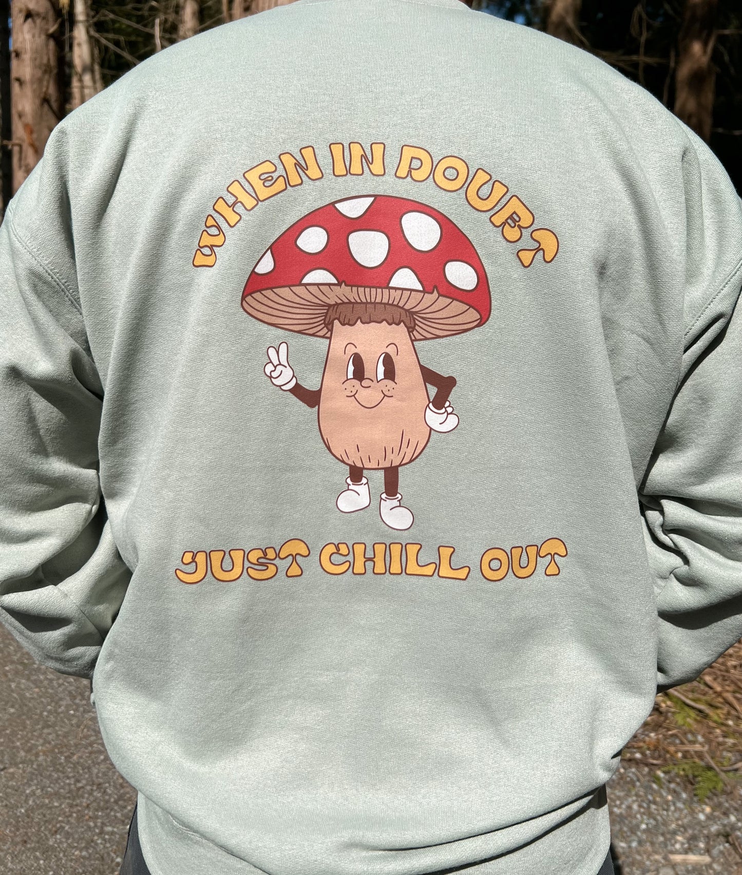 When in Doubt, Just Chill Out Mushroom Crewneck Sweatshirt